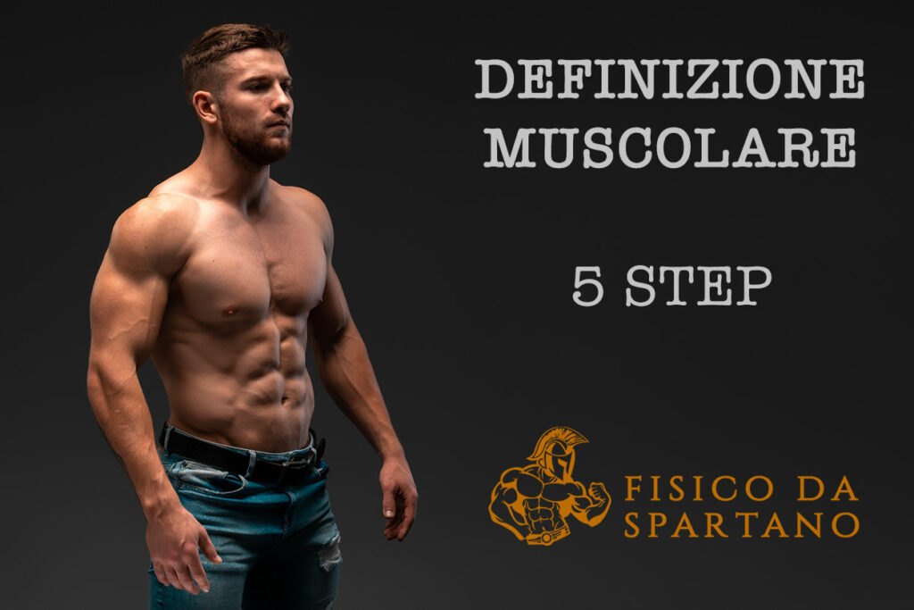 Come definire i muscoli – 5 step per farlo in maniera rapida e indolore